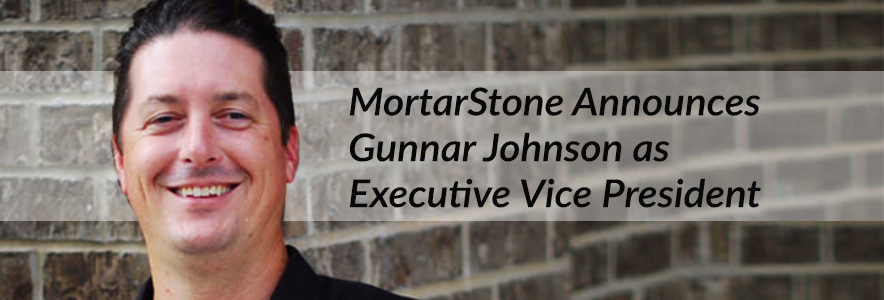 MortarStone Announces Gunnar Johnson as Executive Vice President