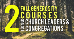 2 Fall Generosity Courses for Your Church Leaders & Congregations