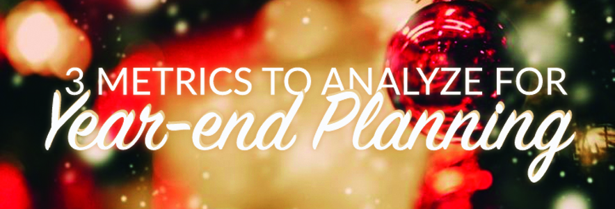 VLOG: 3 Metrics to Measure for Year-End Planning