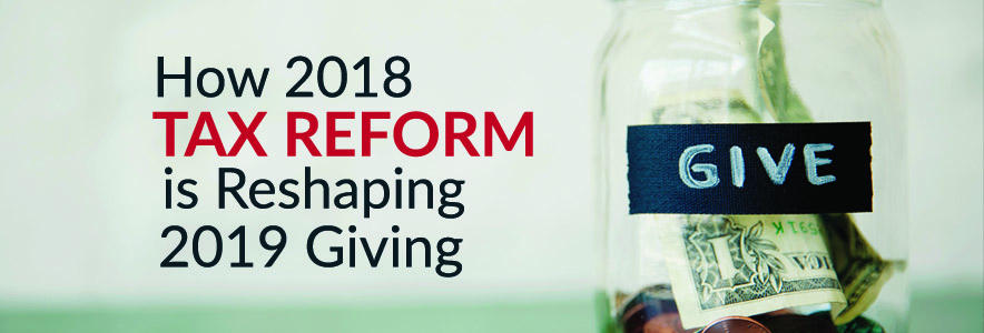 How 2018 Tax Reform is Reshaping 2019 Giving