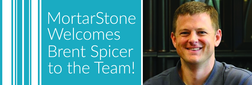 MortarStone Welcomes Brent Spicer