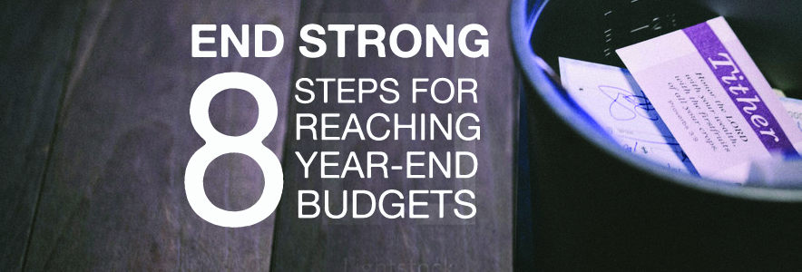END STRONG – 8 Steps for Reaching Year-End Budgets