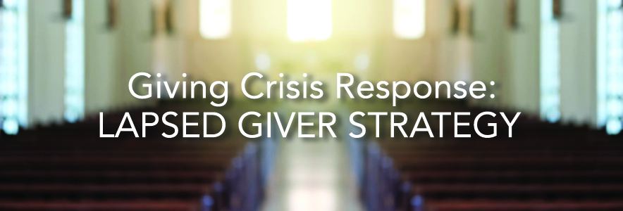 Giving Crisis Response: Lapsed Giver Strategy
