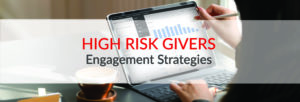 High Risk Givers – Engagement Strategies
