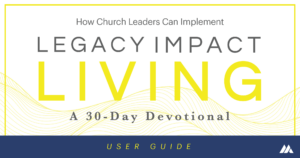 Featured blog image for MortarStone showcasing 'Legacy Impact Living: A 30-Day Devotional User Guide' with a modern and clean design, highlighting how church leaders can implement practices to foster a culture of generosity and increased giving through daily devotional guidance.