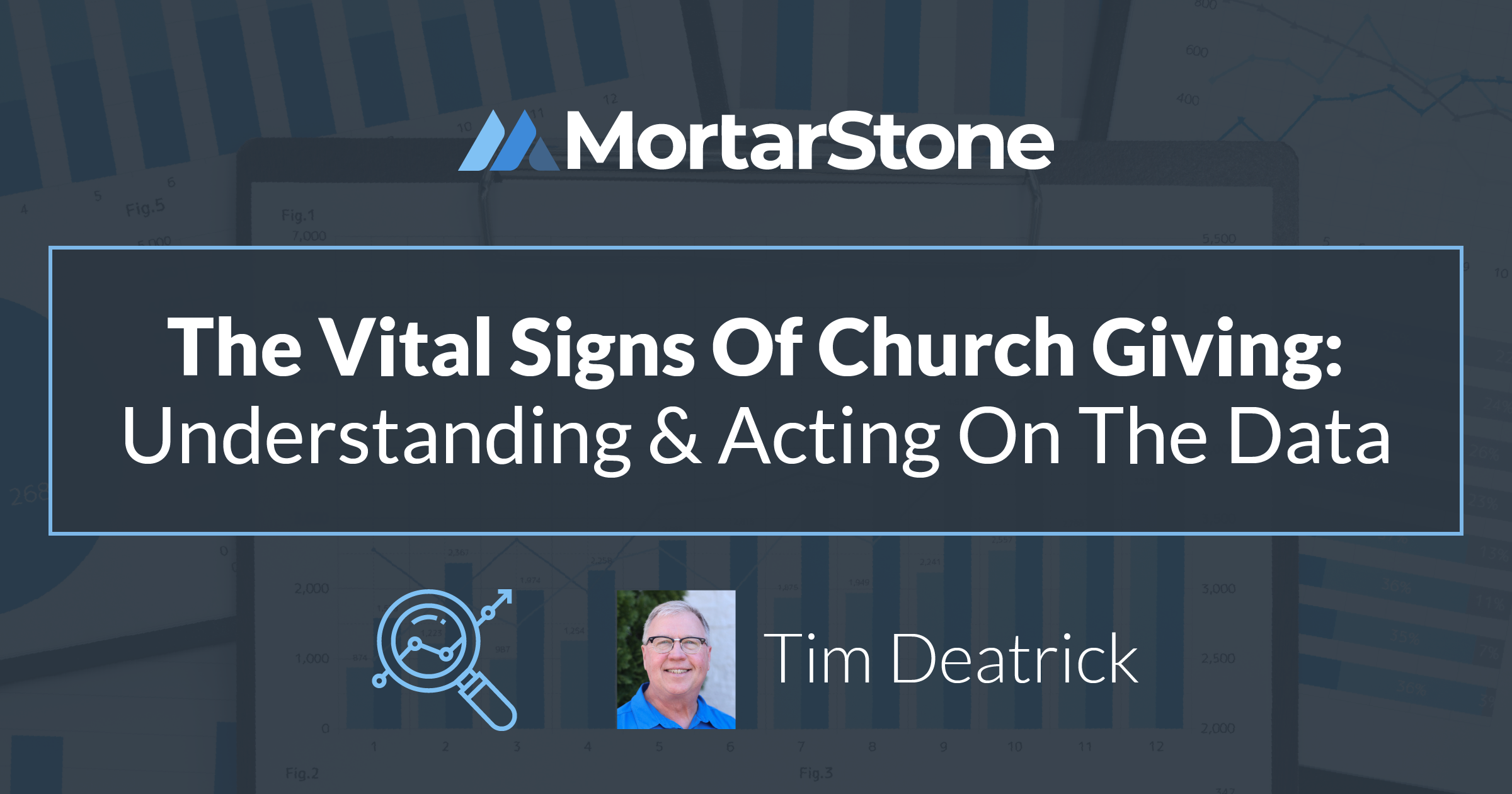 Blog thumbnail featuring the title 'The Vital Signs Of Church Giving: Understanding & Acting On The Data' overlaid on a background with graphical elements and charts. Below the title is the name 'Tim Deatrick' with his photo. The logo of MortarStone is visible in the upper left corner.